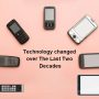 How has The World of Technology changed over The Last Two Decades?